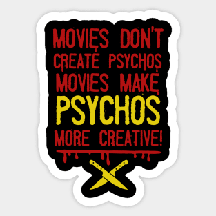 Movies Dont Create Psychos Sticker